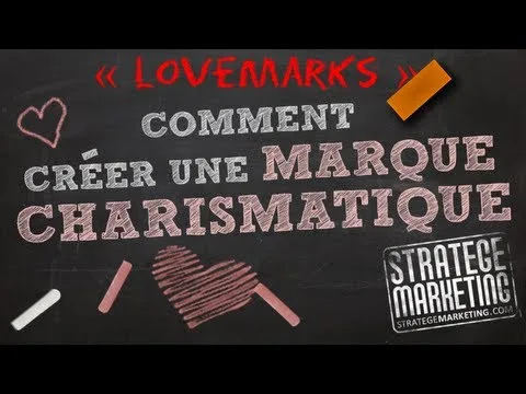 Comment créer une marque charismatique (une “Lovemark”)