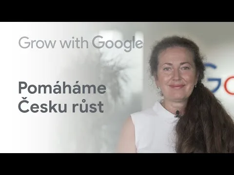 Grow with Google –  Pomáháme Česku růst