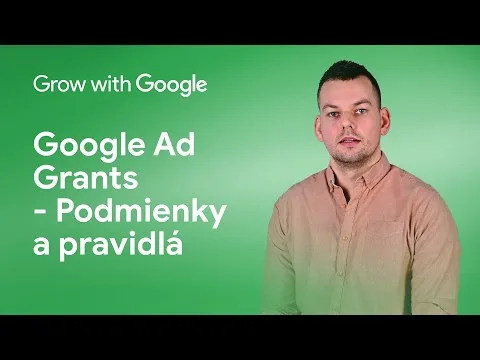Grow with Google: Google Ad Grants – Podmienky a pravidlá (pre neziskové organizácie)