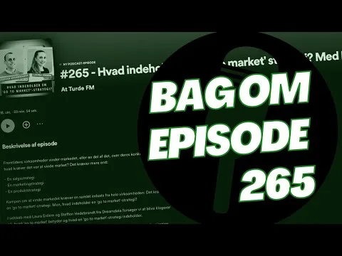 Hvorfor er begreber som ‘go to market’ over hovedet relevante? [Bag om episode 265]