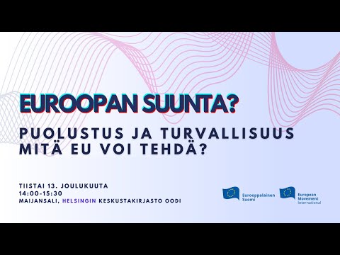 Euroopan Suunta? Puolustus ja turvallisuus: Mitä EU voi tehdä