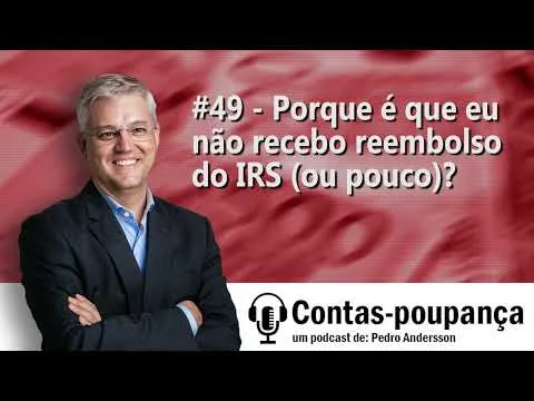 #49  –  Porque é que eu não recebo reembolso do IRS ou pouco?