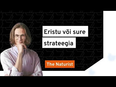 Eristu või sure strateegia | The Naturist – Taavid Mikomägi