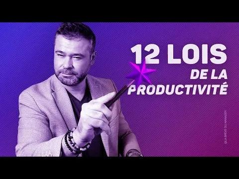 GESTION DU TEMPS : les 12 Lois de la Productivité