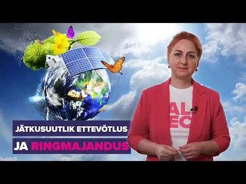 Jätkusuutlik ettevõtlus ja ringmajandus  |  TalTechi Virumaa kolledž