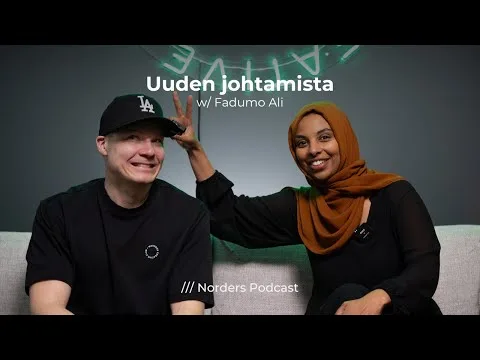 Norders Podcast: Uuden johtamista w/ Fadumo Ali (4K)