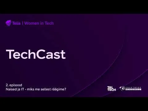 TechCast – Naised ja IT, miks me sellest räägime? (“Women In Tech” podcast, episood 2)