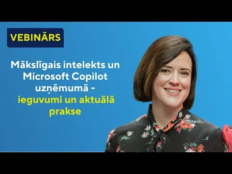 Mākslīgais intelekts un Microsoft Copilot uzņēmumā – ieguvumi un aktuālā prakse | ELVA vebinārs