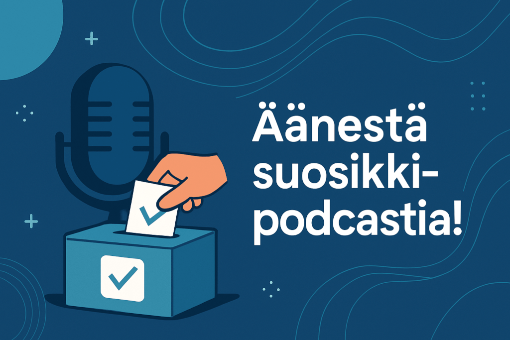 🔔 Äänestä suosikkipodcastisi ja vaikuta tulevaisuuden hittiin! 👇
