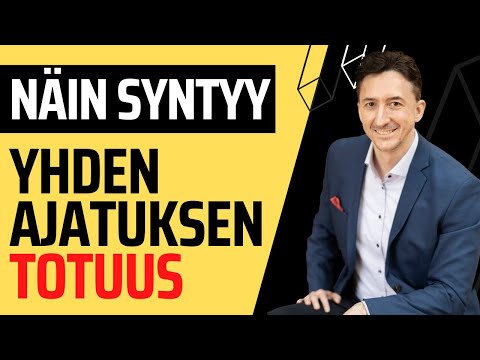 Näin syntyy yhden ajatuksen Totuus!