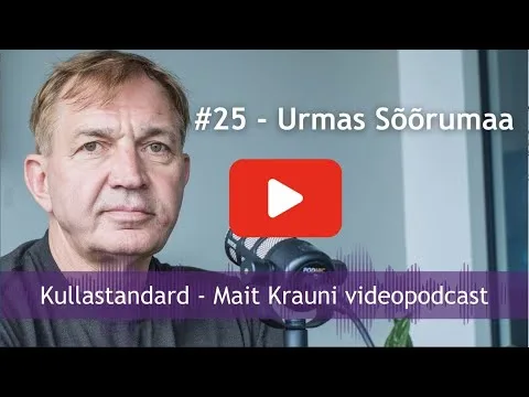Kullastandard #25 Urmas Sõõrumaa: Eesti vajab vaimseid juhte; ettevõtlus ja elukunst, majandus