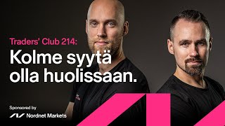 Kolme syytä olla huolissaan | Traders’ Club 214