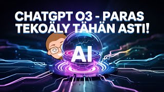 ChatGPT o3 – päättelevä tekoäly joka myös hakee tietoa (käyttöohje ja esimerkkejä)