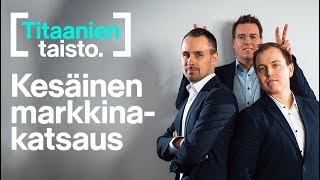 Kesän markkinakatsaus | Titaanien taisto 11. jakso