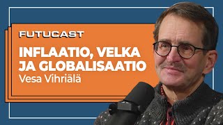 Vesa Vihriälä | Inflaatio, globalisaatio ja velka #323