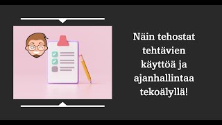 Näin tehostat tehtävien käyttöä ja ajanhallintaa tekoälyllä!