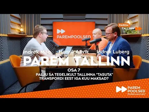 Parem Tallinn EP7 – palju sa tegelikult “tasuta” ühistranspordi eest maksad?!
