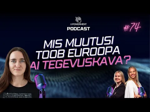 AIRE mõju Eesti tööstusele ja Euroopa AI arengule (Evelin Ebruk, AIRE) – AIPowerment Podcast #74