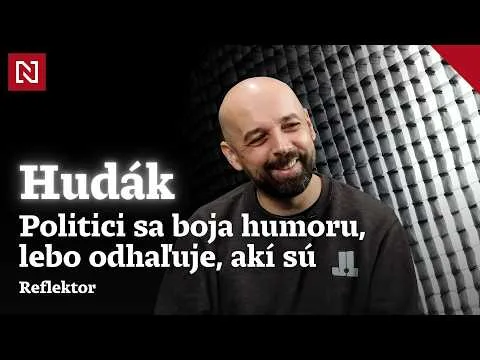 Hudák: Politici sa boja humoru, lebo odhaľuje, akí sú l Reflektor