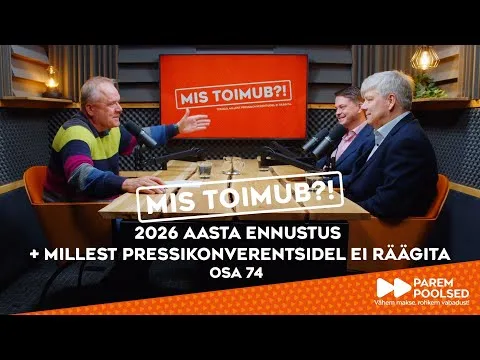 Mis toimub?! EP74 – Mis ootab Eesti poliitikat 2026. aastal?