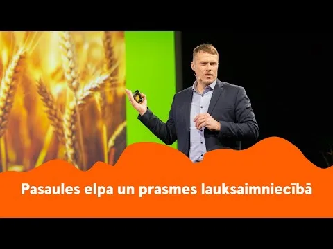 Pasaules elpa un prasmes lauksaimniecībā | Mārtiņš Flaksis | Nākotnes uzņēmēju forums