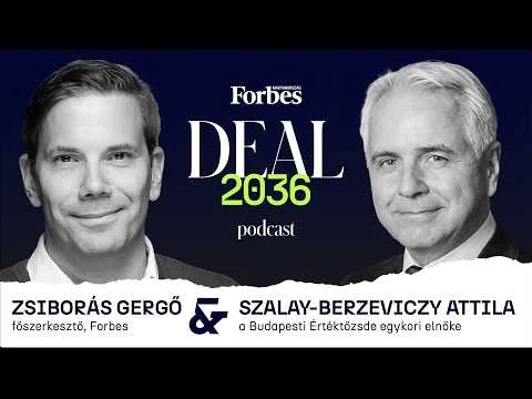 #01 Forbes Deal2036: Egyértelmű, ki az uram-bátyám világ felelőse / Szalay Berzeviczy Attila