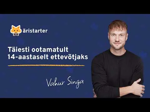 #27 | Vahur Singa – Täiesti ootamatult 14-aastaselt ettevõtjaks