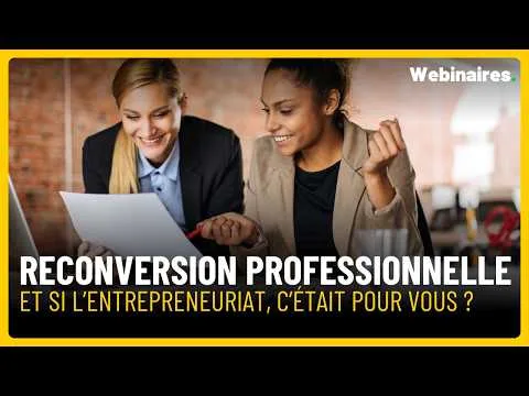 Reconversion professionnelle : comment se lancer dans l’entrepreneuriat ?
