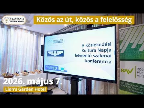 A Közlekedési Kultúra Napja szakmai konferenciája: Közös az út. Közös a felelősség!