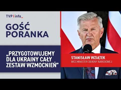 Stanisław Wziątek: przygotowujemy dla Ukrainy cały zestaw wzmocnień | GOŚĆ PORANKA
