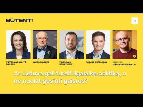 Ar Lietuva gali turėti ilgalaikę politiką, o ne nuolat gesinti gaisrus? Ved. Edmundas Jakilaitis