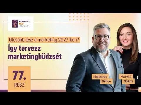 Olcsóbb lesz a marketing 2027-ben? – Így tervezz marketingbüdzsét | Marketing MSC 77.