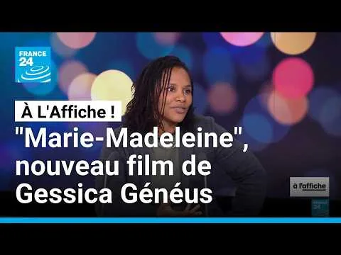 “Marie-Madeleine” : le nouveau long-métrage de Gessica Généus • FRANCE 24