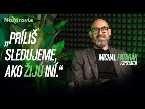 Psychiater Patarák: Cieľom nie je nemať úzkosť. Dôležité je vedieť s ňou pracovať