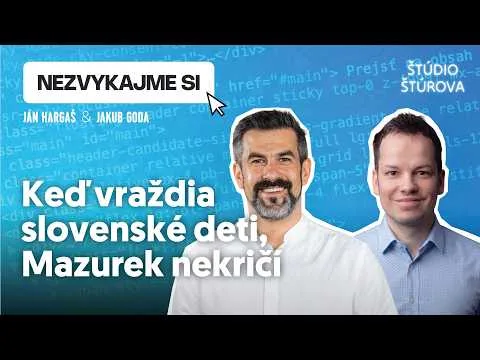 Nezvykajme si #14 | Keď vraždia slovenské deti, Mazurek nekričí