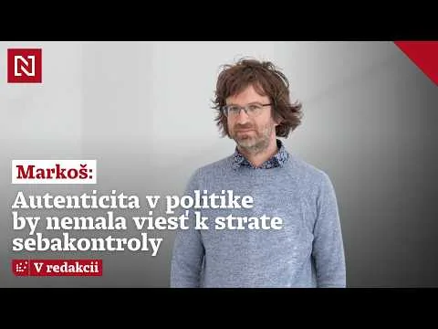 Markoš: Autenticita v politike by nemala viesť k strate sebakontroly