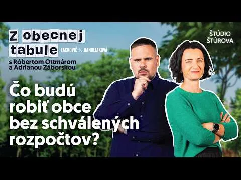Z obecnej tabule #32 s Róbertom Ottmárom a Adrianou Záborskou | Budú obce bez schválených rozpočtov?