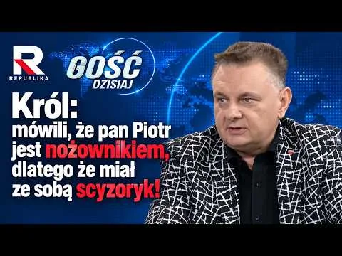 Król: mówili, że pan Piotr jest nożownikiem, dlatego że miał ze sobą scyzoryk! | Gość Dzisiaj