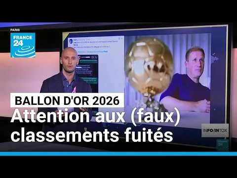 Ballon d’or 2026 : la course aux (faux) classements fuités sur les réseaux sociaux • FRANCE 24