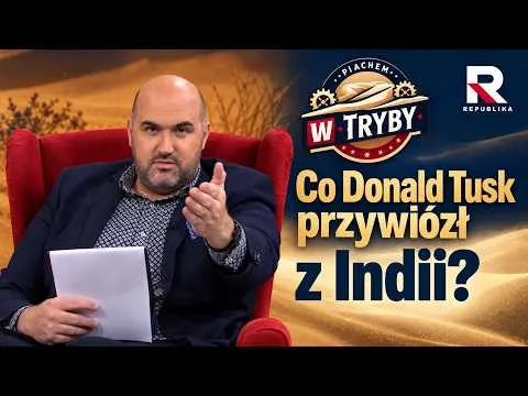 Co Donald Tusk przywiózł z Indii? | Piachem w tryby cz. 2