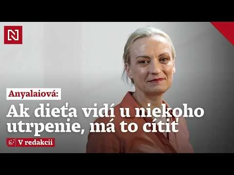 Psychologička Anyalaiová: Ak dieťa vidí utrpenie, má ho cítiť. V tomto musíme robiť viac