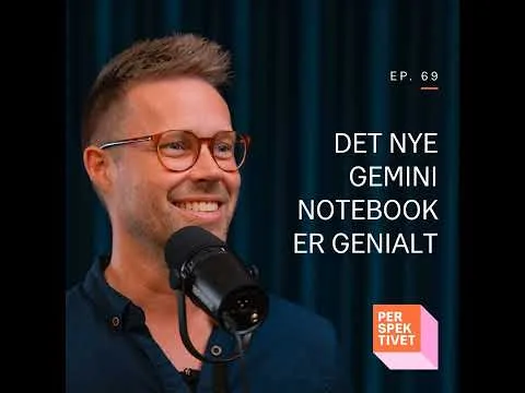 NotebookLM hedder nu Gemini Notebook: Her er nyhederne – Ep. 69